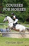 Courses for Horses (Eventing Trilogy Book 4)