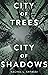 City of Trees City of Shadows by Rachel L. Ertassi