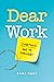 Dear Work: Something Has to Change