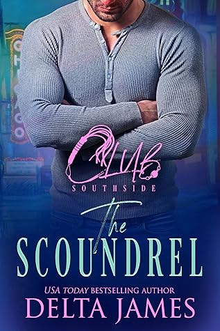 The Scoundrel (Club Southside, #1)