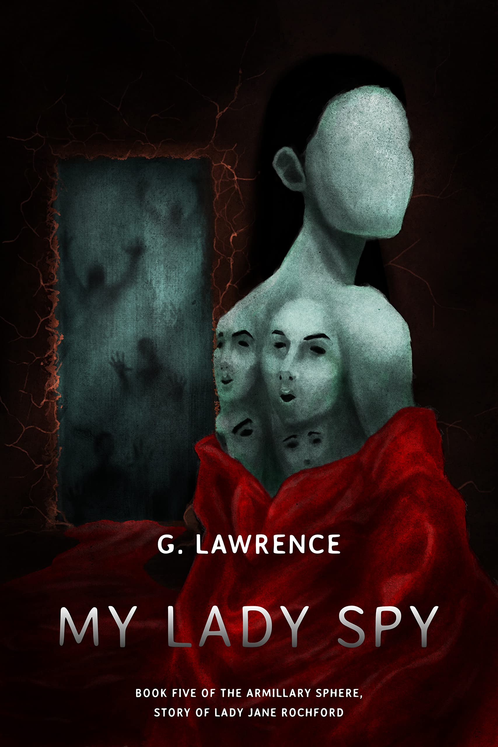 My Lady Spy (The Armillary Sphere, Story of Lady Jane Rochford Book 5)