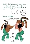 Psychodog: Tale cane tale padrone (EDUCAZIONE E SALUTE DEL CANE) (Italian Edition)