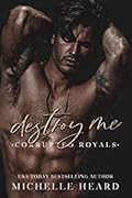 Destroy Me (Corrupted Royals, #1)