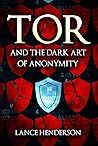 Tor and the Dark Art of Anonymity Tor and the Dark Art of Anonymity