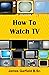 HOW TO WATCH TV by James Garfield B.Sc.