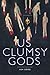 us clumsy gods by Ash Good