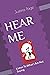 HEAR ME: Listen To What I Am Not Saying