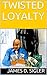 Twisted Loyalty