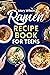 Ramen Recipe Book For Teens...
