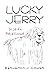 Lucky Jerry: The Life of a ...