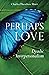 Perhaps Love: Dyadic Interp...