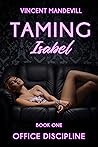 Taming Isabel: Office Discipline: Older Man Younger Woman Age Gap Billionaire Office Romance