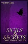 Sigils & Secrets  by Whitney Metz