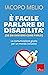 È facile parlare di disabilità (se sai davvero come farlo)