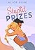 Stupid Prizes: A Romantic C...