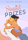 Stupid Prizes: A Romantic Comedy (Revved Up Rom Coms)