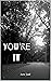You're It