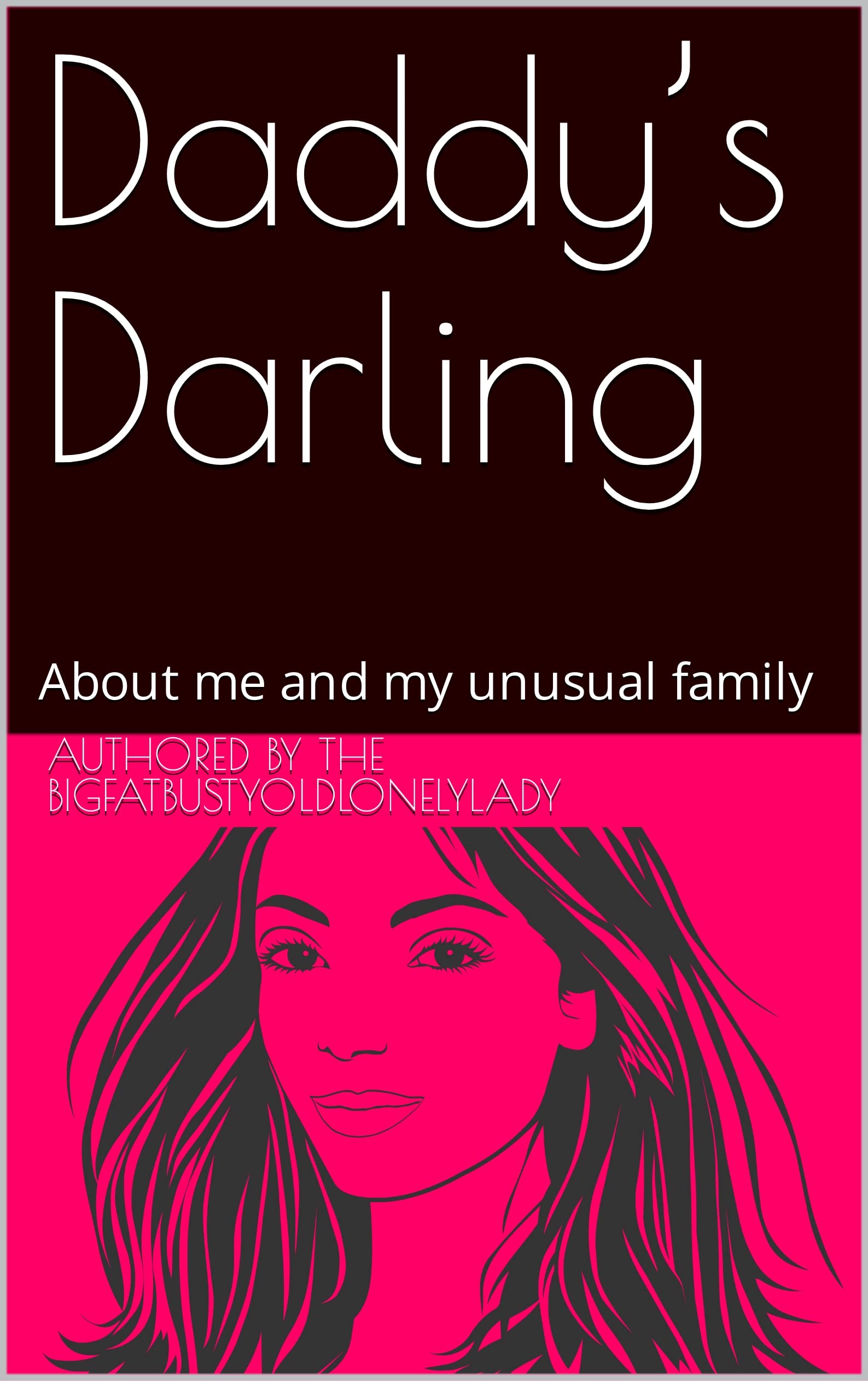 Daddy’s Darling: About me and my unusual family (Day 1: The day I grew up)