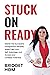 Stuck On Ready by Bridget Hom