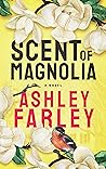 Scent of Magnolia by Ashley  Farley