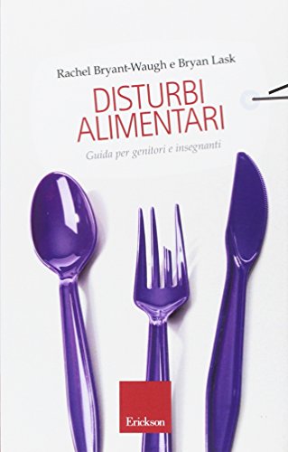 Disturbi alimentari. Guida per genitori e insegnanti