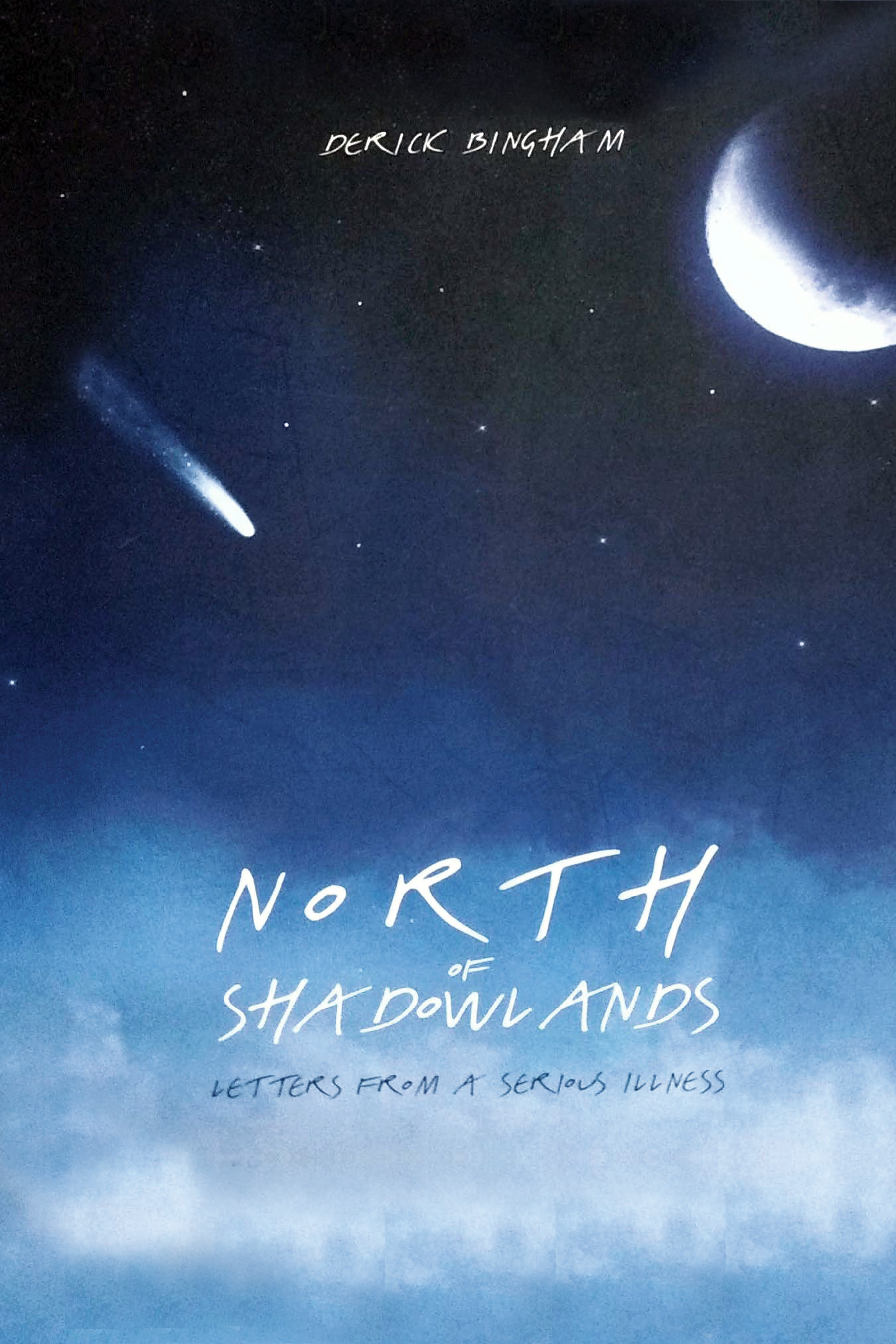 North Of Shadowlands: Letters From a Serious Illness
