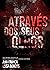 ATRAVÉS DOS SEUS OLHOS