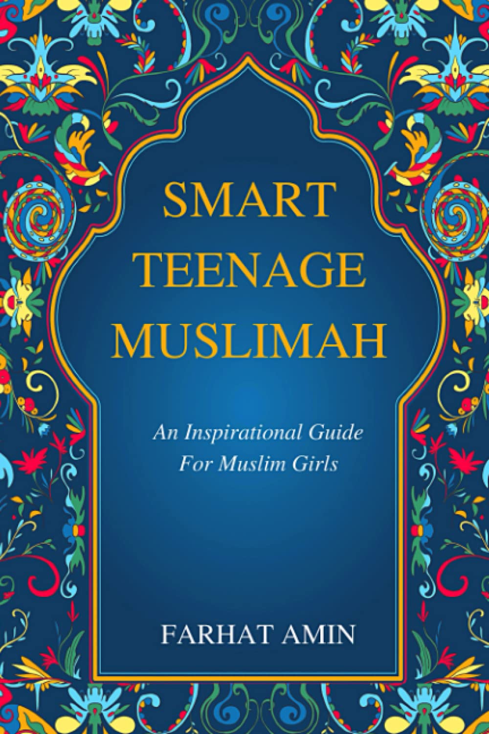 Smart Teenage Muslimah: An inspirational guide for Muslim girls (Paperback)