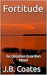 Fortitude: An Obsidian Guardian Novel (Obsidian Guardians Book 4)