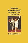 Stand Out From the Crowd!: Victorious True Life Stories (H.E.A.L. Resources Publications: Health, Education, Awareness, Learning)