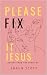 Please Fix It Jesus: Poetry...