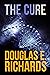 The Cure by Douglas E. Richards