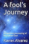 A fool's Journey: A conscious journeying of the human Soul
