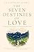 The Seven Destinies of Love
