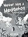 Never Hug a Hedgehog Activity Book: The Never Series