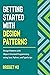 Getting Started With Design Patterns: Design Patterns with Object-Oriented Programming using Java, Python, and TypeScript