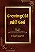 Growing Old with God
