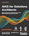 AWS for Solutions Architects: The definitive guide to AWS Solutions Architecture for migrating to, building, scaling, and succeeding in the cloud