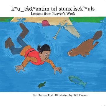 kwu‿c'əx̌wəntim təl stunx isck'wuls / Lessons From Beaver's Work