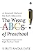 The Wrong ABCs of Preschool