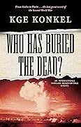 Who Has Buried the Dead?: From Stalin to Putin … The last great secret of World War Two 