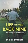 LIFE ON THE BACK NINE: Our Journey To The 19th Hole LIFE ON THE BACK NINE: Our Journey To The 19th Hole