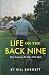 LIFE ON THE BACK NINE: Our Journey To The 19th Hole