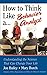 How to think like a behavior analyst: Understanding the science that can change your life