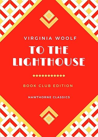 To The Lighthouse: The Original Classic Edition by Virginia Woolf - Unabridged and Annotated For Modern Readers and Book Clubs