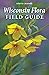 Wisconsin Flora Field Guide by Steve Chadde