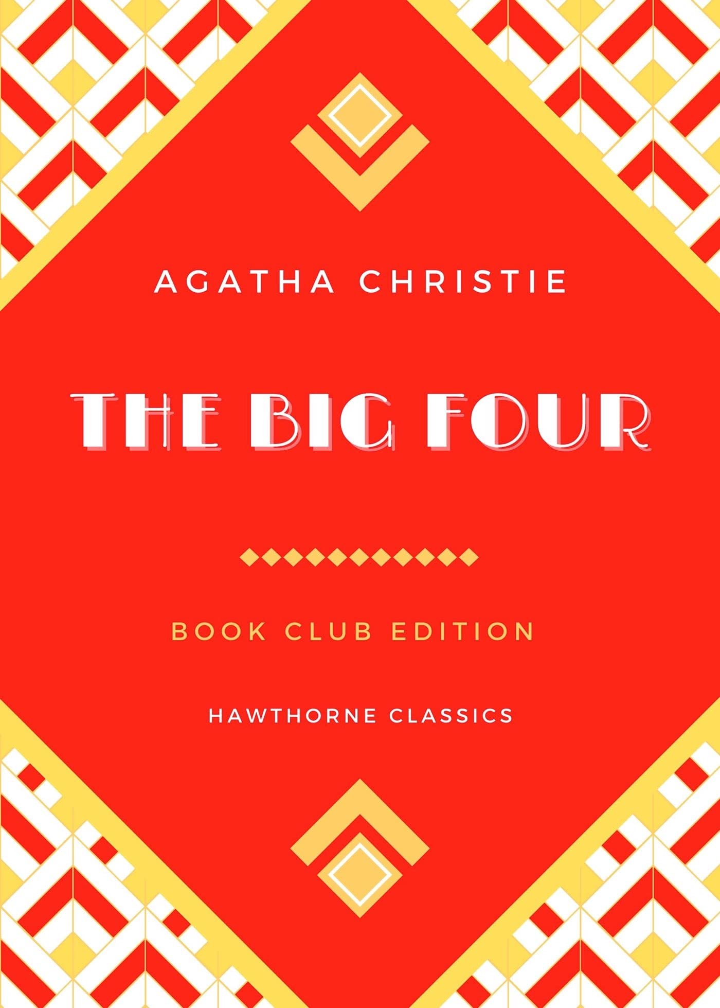 The Big Four (Annotated): A Hercule Poirot Mystery Unabridged For Modern Readers and Mystery Book Clubs