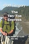 The Ten-Toe Express: A Daily Journal of a 5,000 Mile Hike