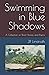 Swimming in Blue Shadows: A Collection of Short Stories and Poems (Proverse Prize Publications)