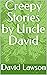 Creepy Stories by Uncle David